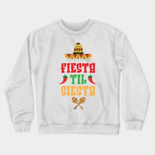 Fiesta Til Siesta Shirt Funny Mexican Heritage Cinco De Mayo Crewneck Sweatshirt